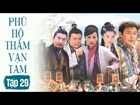 PHÚ HỘ THẨM VẠN TAM || Tập 29 || Phim Cổ Trang Trương Vệ Kiện - Phạm Băng Băng