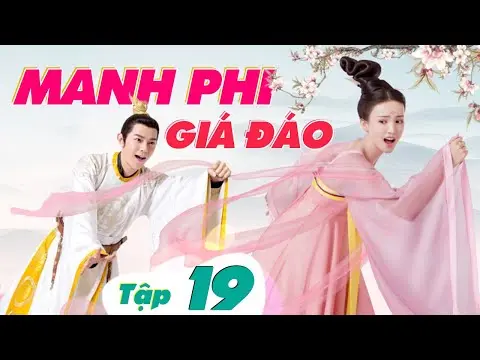 MANH PHI GIÁ ĐÁO - Tập 19 (Lồng Tiếng) | Phim Bộ Cổ Trang Hay Nhất 2024