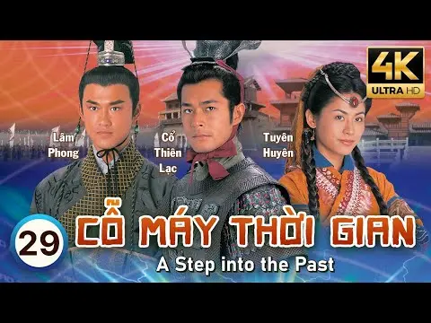 Cỗ Máy Thời Gian 4K (A Step Into The Past) 29/40 | Cổ Thiên Lạc, Lâm Phong, Tuyên Huyên | TVB 2001