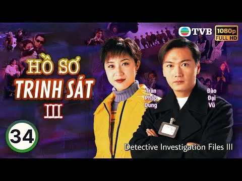TVB lồng tiếng Hồ Sơ Trinh Sát III (Detective Investigation Files III)  34/40 | Đào Đại Vũ | 1997