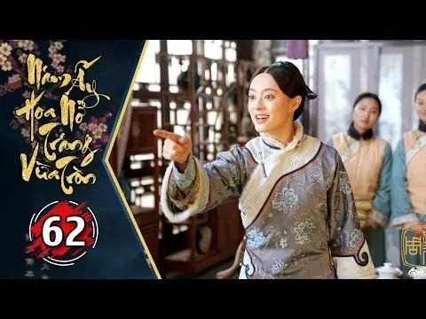 Năm Ấy Hoa Nở Trăng Vừa Tròn Tập 62 | Phim Lồng Tiếng Trung Quốc