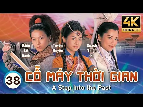 Cỗ Máy Thời Gian 4K (A Step Into The Past) 38/40 | Cổ Thiên Lạc, Lâm Phong, Tuyên Huyên | TVB 2001