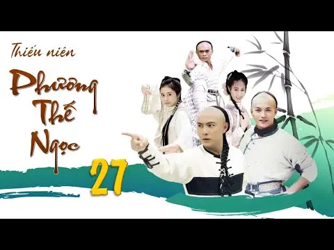 Thiếu niên Phương Thế Ngọc - tập 27