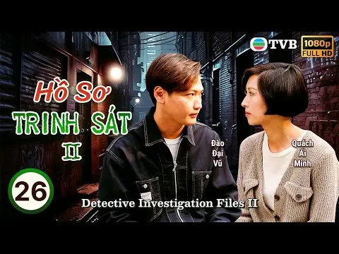 Phim TVB lồng tiếng Hồ Sơ Trinh Sát II (Detective Investigation Files II) 26/40 | Đào Đại Vũ | 1995