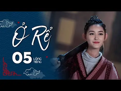 Ở RỂ - Tập 5 [Lồng Tiếng] | Phim Xuyên Không Cổ Trang Trung Quốc Hay Nhất | Tống Dật, Quách Kỳ Lân