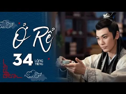 Ở RỂ - Tập 34 [Lồng Tiếng] | Phim Xuyên Không Cổ Trang Trung Quốc Hay Nhất | Tống Dật, Quách Kỳ Lân