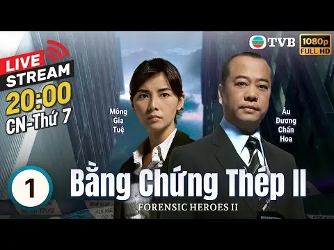 [LIVE] Phim TVB Bằng Chứng Thép II (Forensic Heroes II) 1/30 | Âu Dương Chấn Hoa, Xa Thi Mạn | 2008