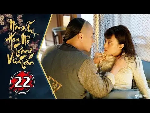 Năm Ấy Hoa Nở Trăng Vừa Tròn - Tập 22 FULL | Phim Trung Quốc Lồng Tiếng Hay