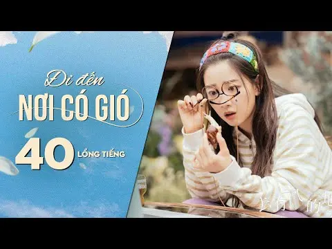 Đi Đến Nơi Có Gió [LỒNG TIẾNG] - Tập 40 | Lưu Diệc Phi, Lý Hiện | Phim Tình Cảm Trung Quốc 2023