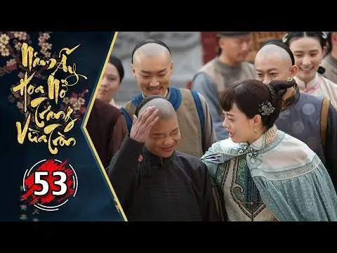 Năm Ấy Hoa Nở Trăng Vừa Tròn - Tập 53 | Phim Lồng Tiếng Trung Quốc