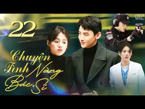 ⁣CHUYỆN TÌNH NÀNG BÁC SĨ - TẬP 22 [THUYẾT MINH] Full Bộ Phim Ngôn Tình Trung Quốc Siêu Ngọt Ngào 2024