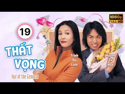Thất Vọng  (War of the Genders) 19/50 | Huỳnh  Tử Hoa | Trịnh Du Linh | Uyển Quỳnh Đan | TVB 2000