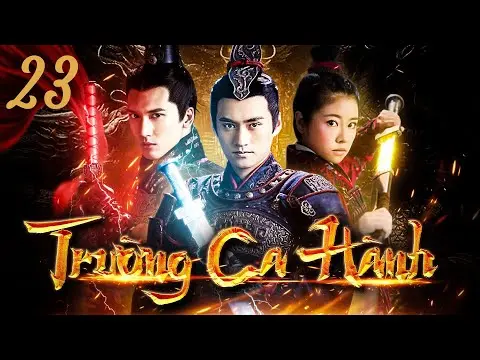 TRƯỜNG CA HÀNH - TẬP 23/50 | PHIM KIẾM HIỆP MỚI NHẤT 2024 | PHIM CỔ TRANG TRANH BÁ XƯNG HÙNG