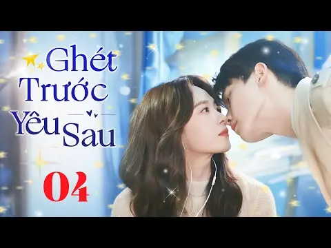 GHÉT TRƯỚC YÊU SAU  - Tập 04 (Thuyết Minh) | Siêu Phẩm Ngôn Tình Hài Hước Trung Quốc Hot Nhất 2025