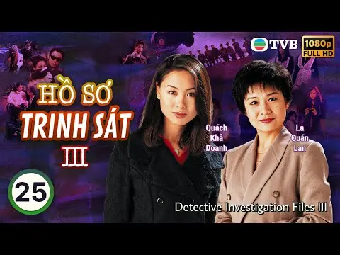 TVB lồng tiếng Hồ Sơ Trinh Sát III (Detective Investigation Files III)  25/40 | Đào Đại Vũ | 1997