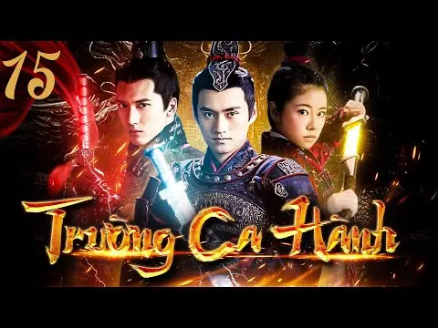 TRƯỜNG CA HÀNH - TẬP 15/50 | PHIM KIẾM HIỆP MỚI NHẤT 2024 | PHIM CỔ TRANG TRANH BÁ XƯNG HÙNG