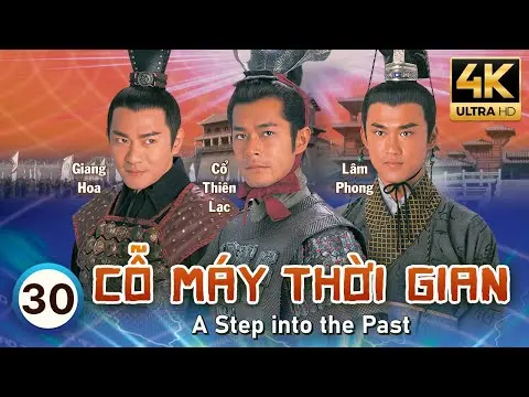 Cỗ Máy Thời Gian 4K (A Step Into The Past) 30/40 | Cổ Thiên Lạc, Lâm Phong, Tuyên Huyên | TVB 2001