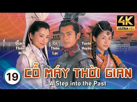 Cỗ Máy Thời Gian 4K (A Step Into The Past) 19/40 | Cổ Thiên Lạc, Lâm Phong, Tuyên Huyên | TVB 2001