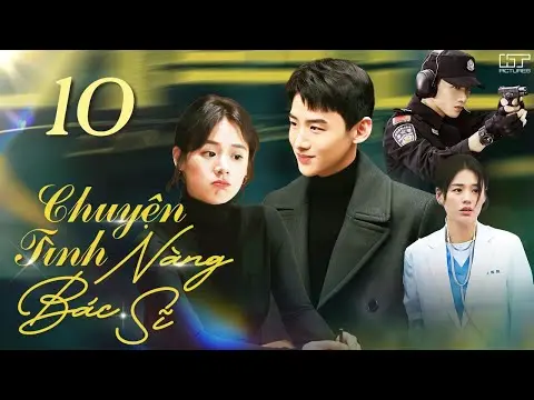 CHUYỆN TÌNH NÀNG BÁC SĨ - TẬP 10 [THUYẾT MINH] Full Bộ Phim Ngôn Tình Trung Quốc Siêu Ngọt Ngào 2024