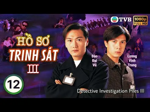 TVB lồng tiếng Hồ Sơ Trinh Sát III (Detective Investigation Files III)  12/40 | Đào Đại Vũ | 1997