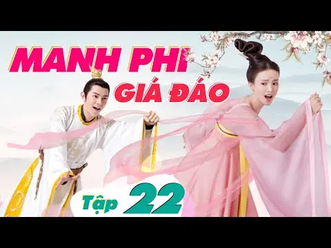 MANH PHI GIÁ ĐÁO - Tập 22 (Lồng Tiếng) | Phim Bộ Cổ Trang Hay Nhất 2024