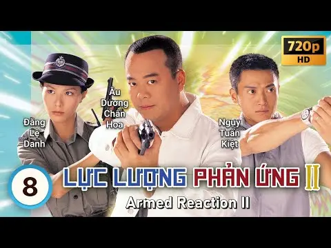 TVB Lực Lượng Phản Ứng II tập 8/32 | tiếng Việt | Âu Dương Chấn Hoa, Quan Vịnh Hà | TVB 2000