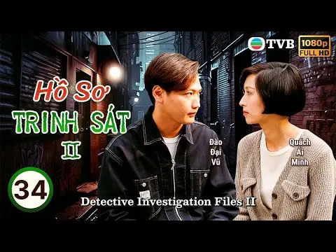 Phim TVB lồng tiếng Hồ Sơ Trinh Sát II (Detective Investigation Files II) 34/40 | Đào Đại Vũ | 1995