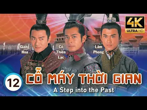 Cỗ Máy Thời Gian 4K (A Step Into The Past) 12/40 | Cổ Thiên Lạc, Lâm Phong, Tuyên Huyên | TVB 2001