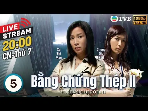 [LIVE] Phim TVB Bằng Chứng Thép II (Forensic Heroes II) 5/30 | Âu Dương Chấn Hoa, Xa Thi Mạn | 2008