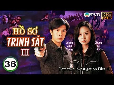TVB lồng tiếng Hồ Sơ Trinh Sát III (Detective Investigation Files III)  36/40 | Đào Đại Vũ | 1997