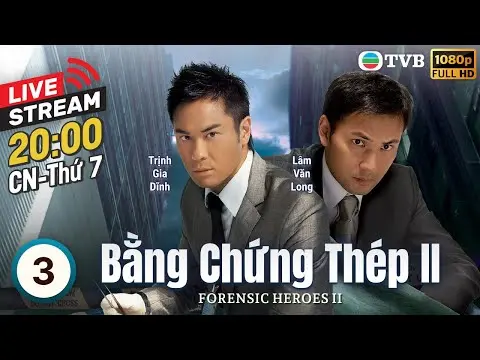 [LIVE] Phim TVB Bằng Chứng Thép II (Forensic Heroes II) 3/30 | Âu Dương Chấn Hoa, Xa Thi Mạn | 2008