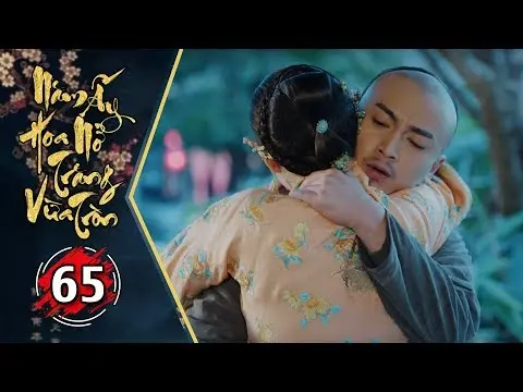 Năm Ấy Hoa Nở Trăng Vừa Tròn Tập 65 | Phim Lồng Tiếng Trung Quốc