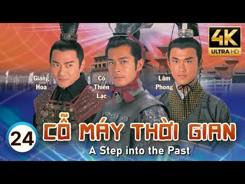 Cỗ Máy Thời Gian 4K (A Step Into The Past) 24/40 | Cổ Thiên Lạc, Lâm Phong, Tuyên Huyên | TVB 2001