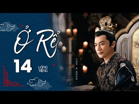 Ở RỂ - Tập 14 [Lồng Tiếng] | Phim Xuyên Không Cổ Trang Trung Quốc Hay Nhất | Tống Dật, Quách Kỳ Lân