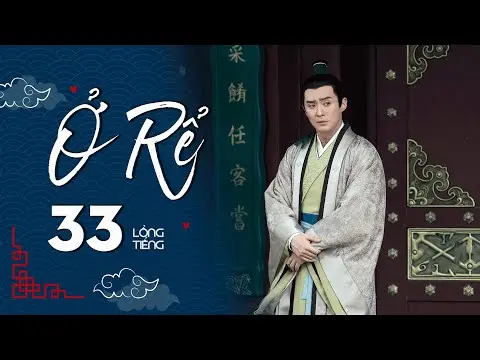 Ở RỂ - Tập 33 [Lồng Tiếng] | Phim Xuyên Không Cổ Trang Trung Quốc Hay Nhất | Tống Dật, Quách Kỳ Lân