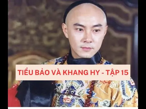 TIỂU BẢO VÀ KHANG HY - Tập 15 (Lộc Đỉnh Ký 2000 - Trương Vệ Kiện)