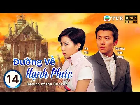 Đường Về Hạnh Phúc (Return of the Cuckoo) tập 14/20 | Trương Trí Lâm,Xa Thi Mạn,Mã Tuấn Vỹ ,TVB 2000