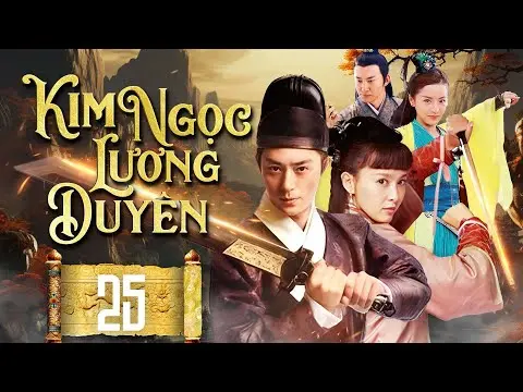 KIM NGỌC LƯƠNG DUYÊN - TẬP 25/45 | HOẮC KIẾN HOA, ĐƯỜNG YÊN | PHIM KIẾM HIỆP TRUNG QUỐC HAY NHẤT