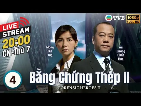 [LIVE] Phim TVB Bằng Chứng Thép II (Forensic Heroes II) 4/30 | Âu Dương Chấn Hoa, Xa Thi Mạn | 2008
