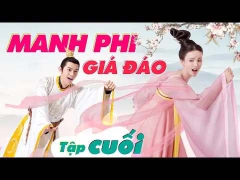 MANH PHI GIÁ ĐÁO - Tập Cuối (Lồng Tiếng) | Phim Bộ Cổ Trang Hay Nhất 2024