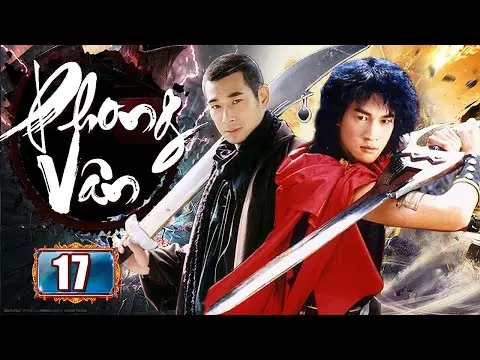 Phong Vân Hùng Bá Thiên Hạ - Tập 17 | Phim Bộ Kiếm Hiệp Kinh Điển Hay Nhất