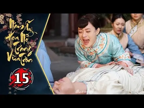 Năm Ấy Hoa Nở Trăng Vừa Tròn - Tập 15 FULL | Phim Trung Quốc Lồng Tiếng Hay