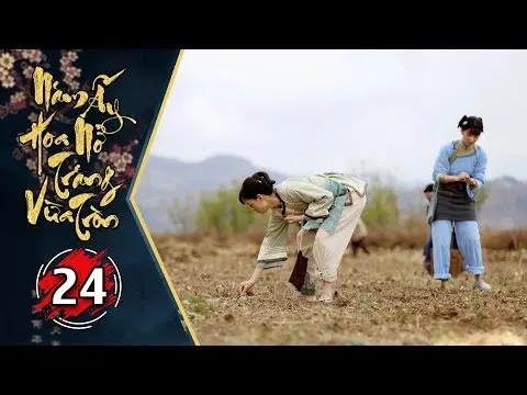 Năm Ấy Hoa Nở Trăng Vừa Tròn - Tập 24 FULL | Phim Trung Quốc Lồng Tiếng Hay