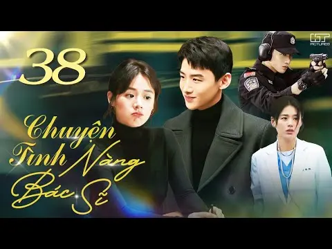 ⁣CHUYỆN TÌNH NÀNG BÁC SĨ - TẬP 38 [THUYẾT MINH] Full Bộ Phim Ngôn Tình Trung Quốc Siêu Ngọt Ngào 2024
