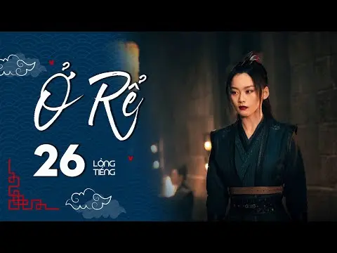 Ở RỂ - Tập 26 [Lồng Tiếng] | Phim Xuyên Không Cổ Trang Trung Quốc Hay Nhất | Tống Dật, Quách Kỳ Lân