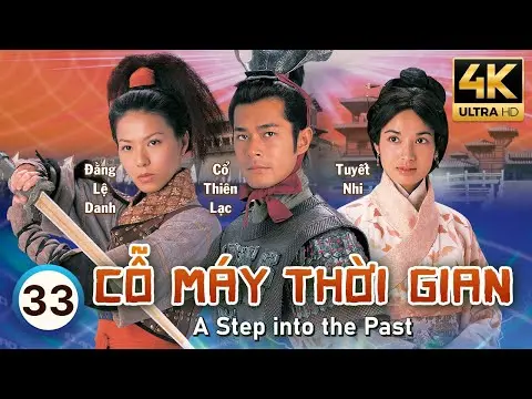 Cỗ Máy Thời Gian 4K (A Step Into The Past) 33/40 | Cổ Thiên Lạc, Lâm Phong, Tuyên Huyên | TVB 2001